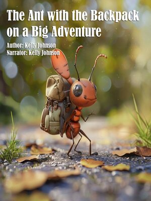 cover image of The Ant with the Backpack on a Big Adventure